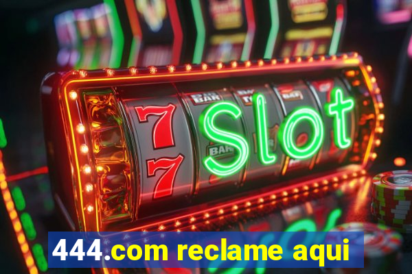 444.com reclame aqui