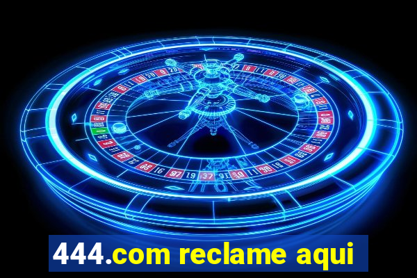 444.com reclame aqui