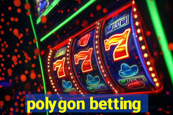 polygon betting