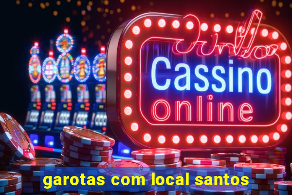 garotas com local santos