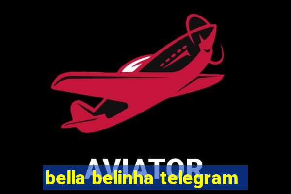 bella belinha telegram