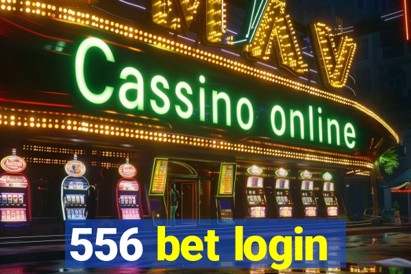 556 bet login