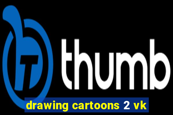 drawing cartoons 2 vk