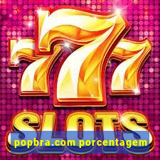 popbra.com porcentagem