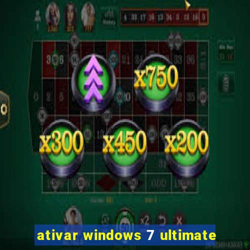 ativar windows 7 ultimate