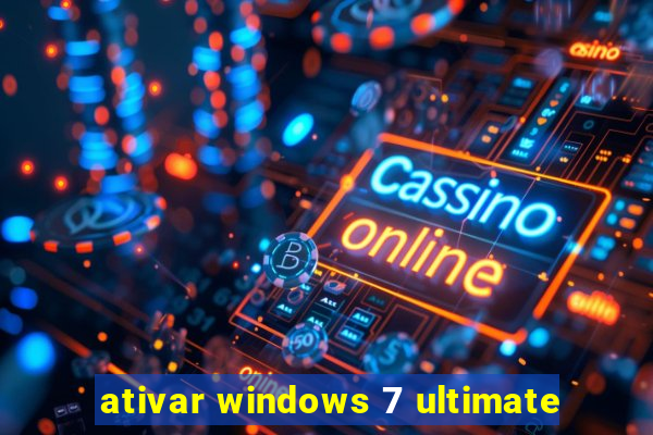 ativar windows 7 ultimate