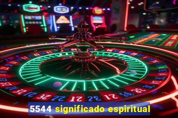 5544 significado espiritual