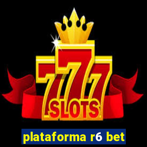 plataforma r6 bet