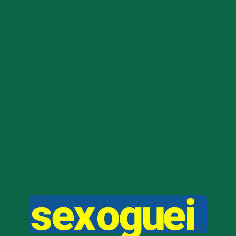 sexoguei