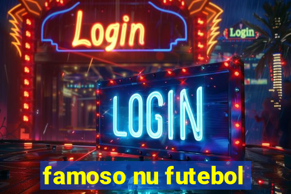 famoso nu futebol