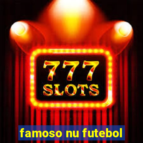 famoso nu futebol