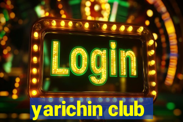 yarichin club