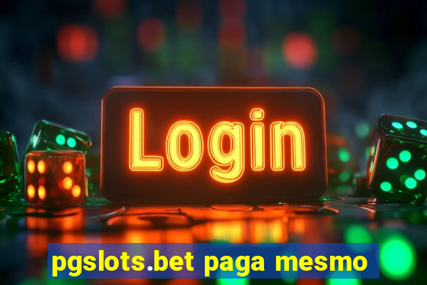 pgslots.bet paga mesmo