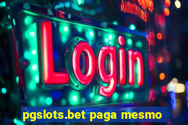 pgslots.bet paga mesmo