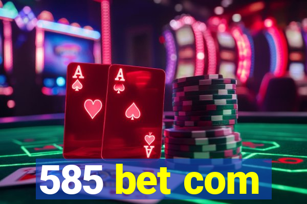 585 bet com