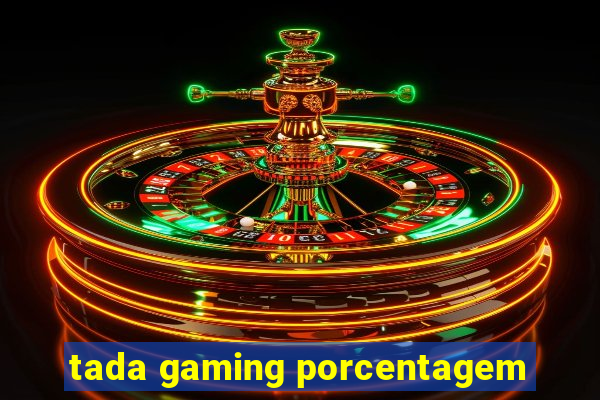 tada gaming porcentagem