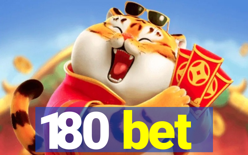 180 bet