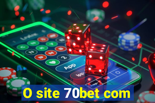 O site 70bet com