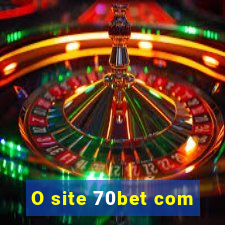 O site 70bet com