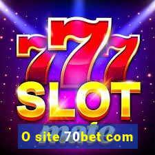 O site 70bet com