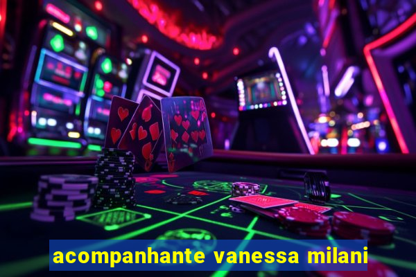 acompanhante vanessa milani