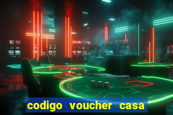 codigo voucher casa de apostas