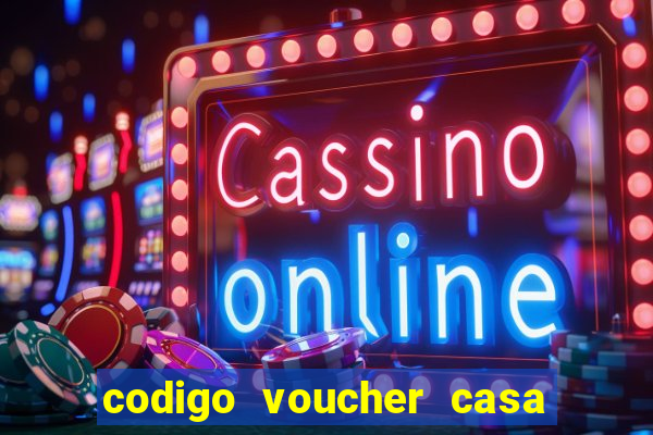 codigo voucher casa de apostas