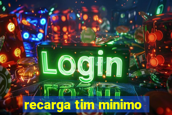 recarga tim minimo