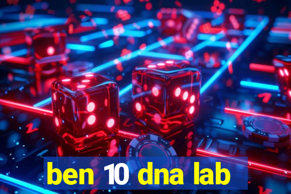 ben 10 dna lab