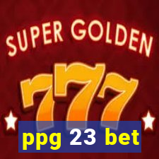 ppg 23 bet