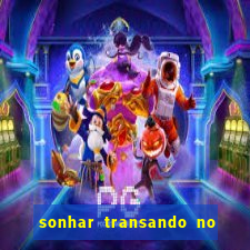 sonhar transando no jogo do bicho