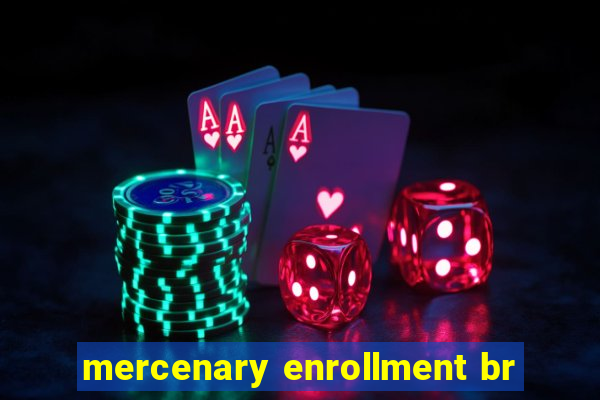 mercenary enrollment br