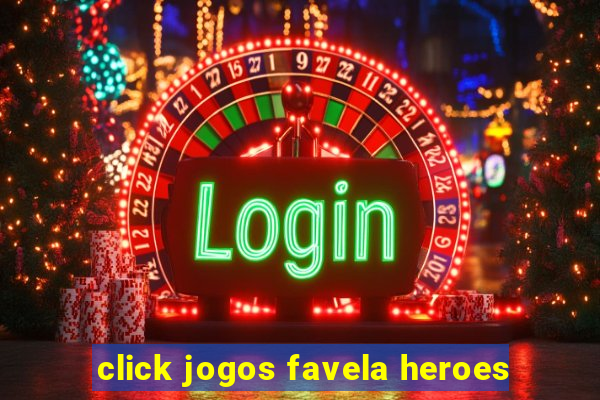 click jogos favela heroes