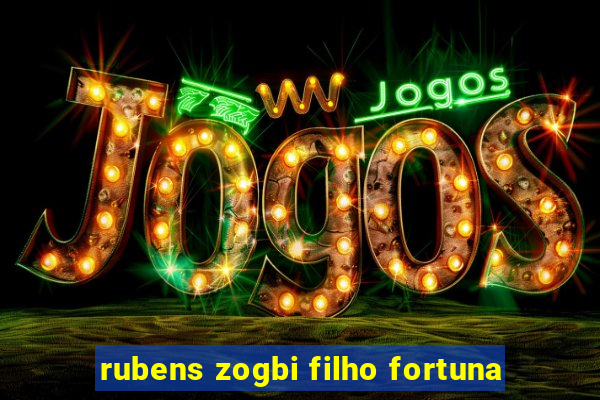 rubens zogbi filho fortuna