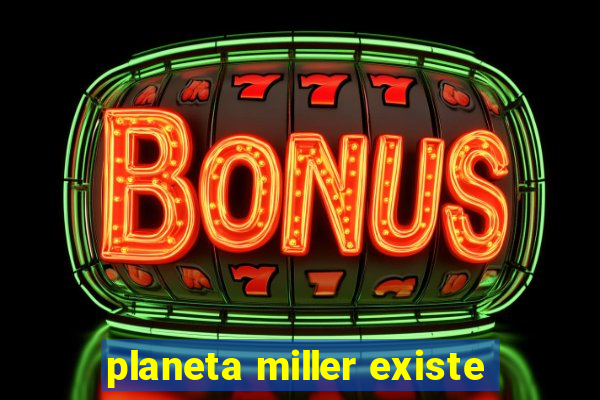 planeta miller existe