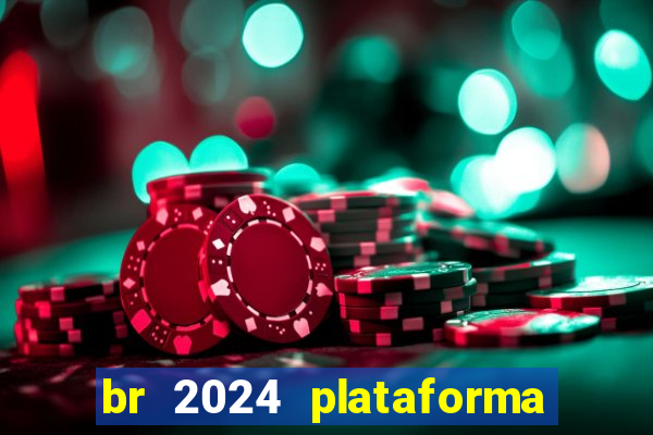 br 2024 plataforma de jogos