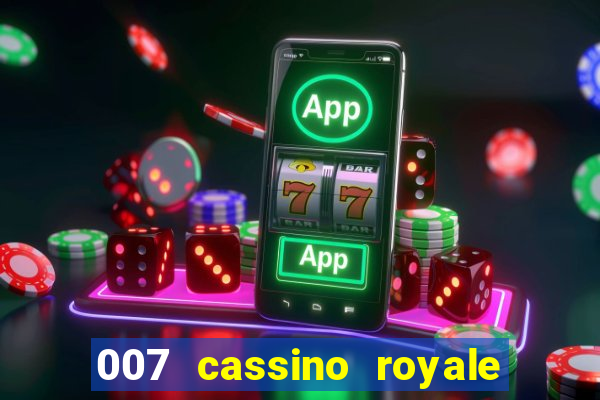 007 cassino royale completo dublado