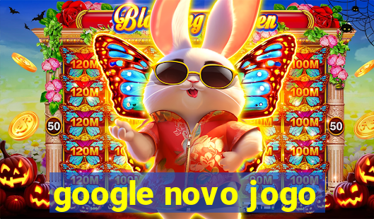 google novo jogo