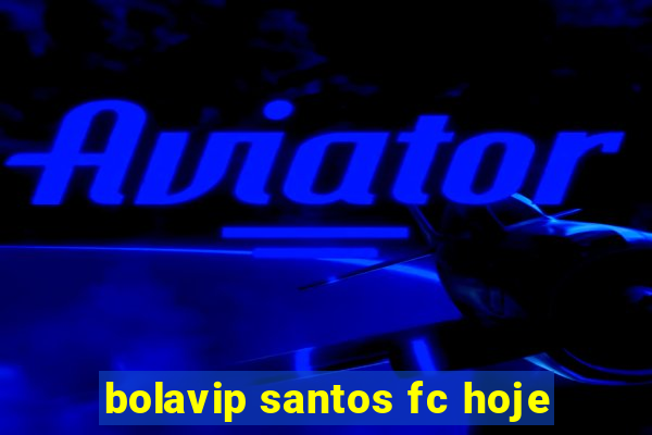 bolavip santos fc hoje