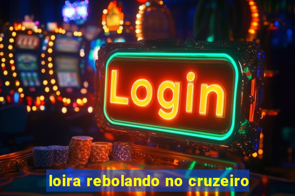 loira rebolando no cruzeiro