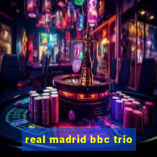 real madrid bbc trio