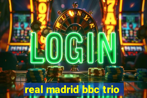 real madrid bbc trio