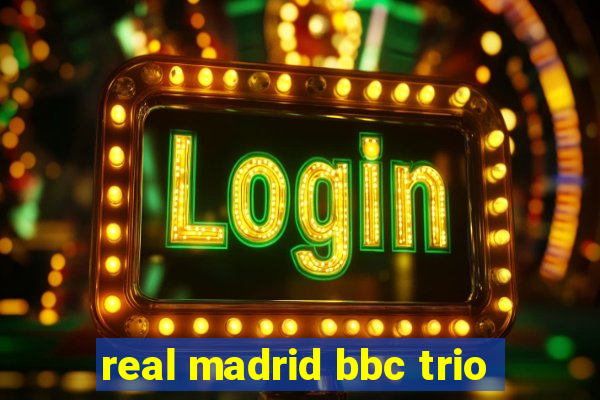 real madrid bbc trio