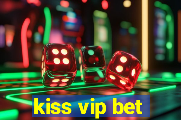 kiss vip bet