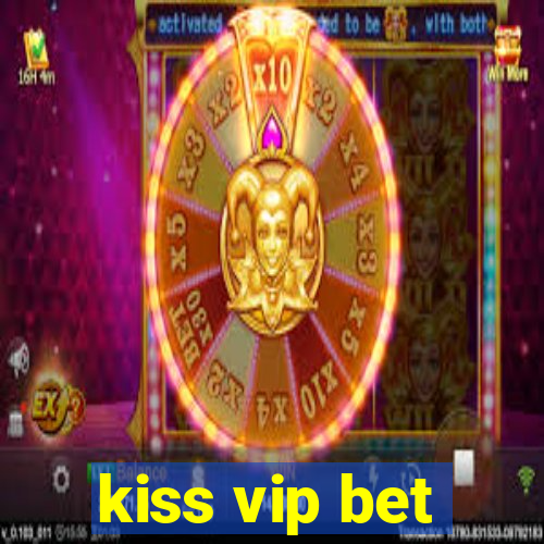 kiss vip bet