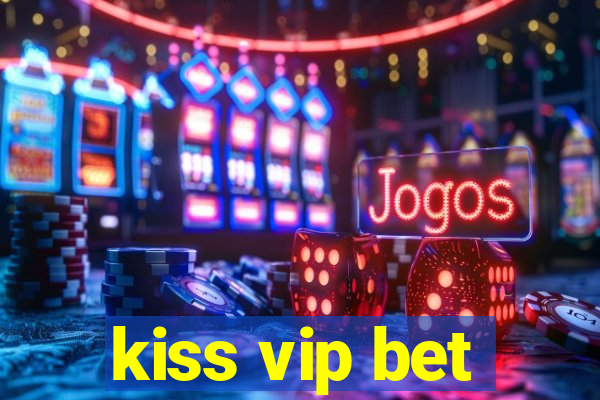 kiss vip bet