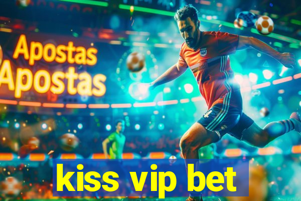 kiss vip bet