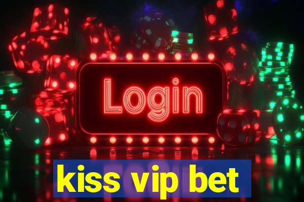 kiss vip bet