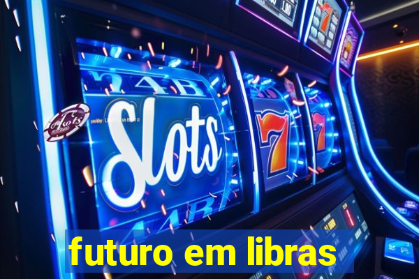 futuro em libras