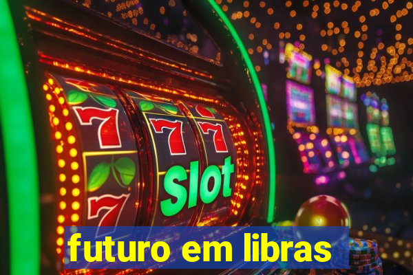 futuro em libras